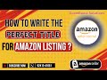 How to Write the Perfect Title for Amazon Listing | Boost Your Sales with SEO-Friendly Titles.