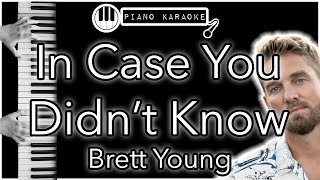 In Case You Didn’t Know - Brett Young - Piano Karaoke Instrumental