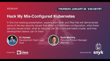 Webinar: Hack My Mis-Configured Kubernetes, sponsored by Snyk