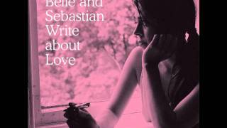 Belle &amp; Sebastian - Write About Love