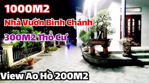 ✅Nhà Vườn Bình Chánh 1000M2, Có 300M2 Thổ Cư View Ao Hồ Cực Mát Kế Chợ Trường Học - Văn Trần Nhà 24H