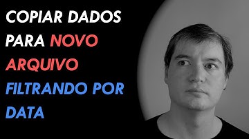 Ex #015 - Copiar automaticamente informação para novo arquivo filtrando por data | Excel VBA