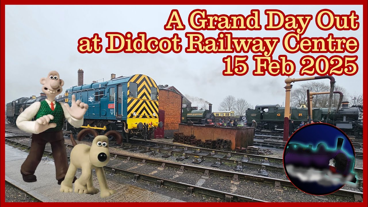 A GRAND DAY OUT AT DIDCOT RAILWAY CANTRE | 15.02.2025