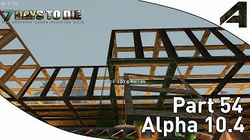 7 Days to Die Alpha 10.4 Gameplay - Part 54 - "The Roof"