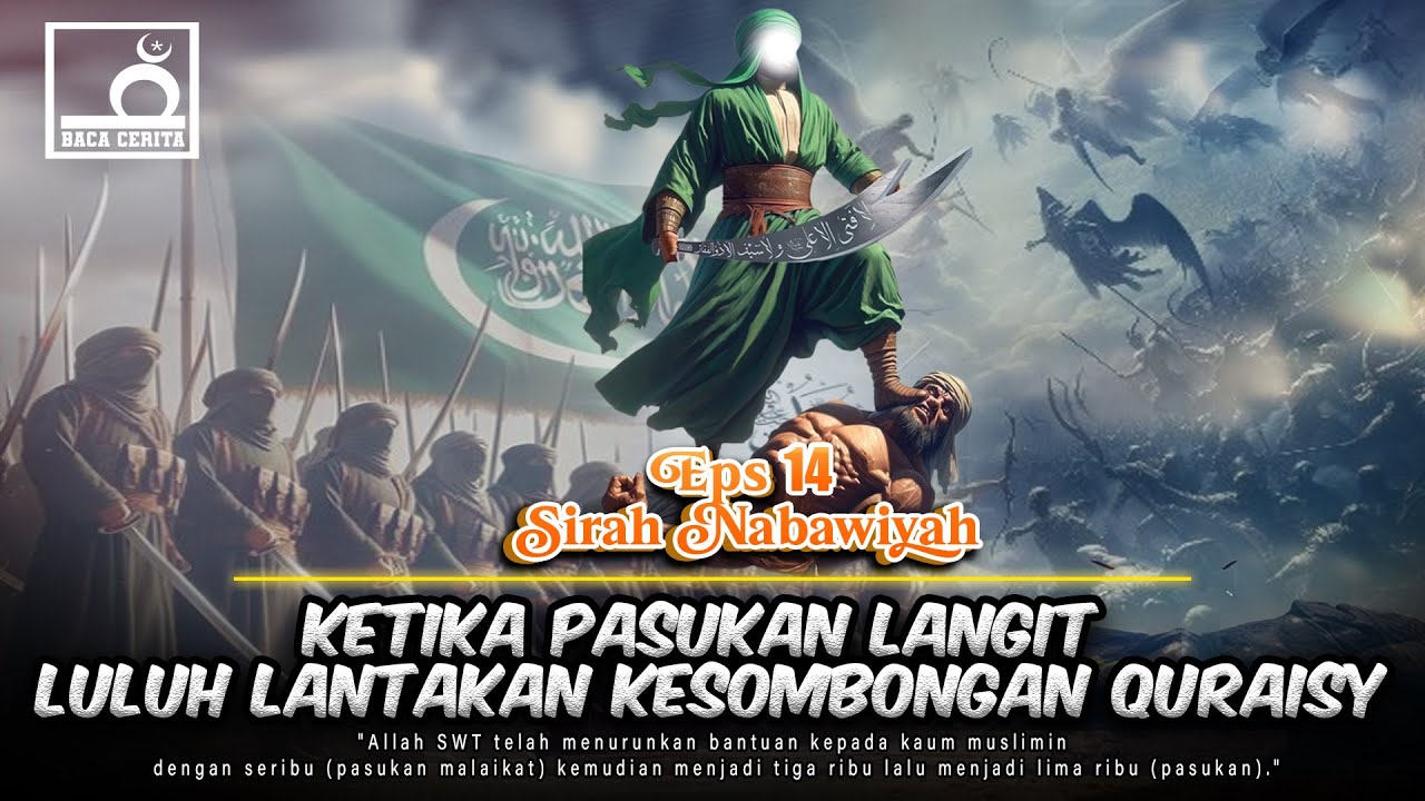 Sirah Nabawiyah Eps 14 - Ribuan Malaikat MENJADI Pasukan Rasulullah SAW dalam Perang Badar