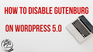 How to Disable Gutenberg Block Editor on WordPress 5 0