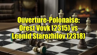Ouverture-Polonaise Orest Vovk 2315 Vs Leonid Starozhilov 2318
