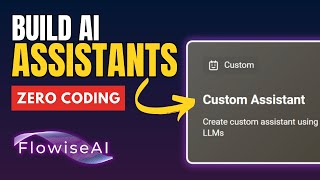 Flowise Custom Assistant Tutorial: Build an AI Assistant Without Code