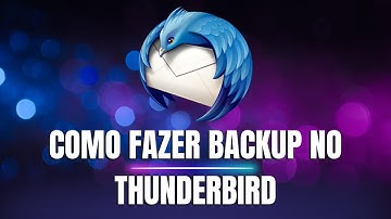 Como fazer backup - Thunderbird