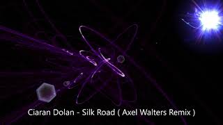 Ciaran Dolan - Silk Road ( Axel Walters Remix )