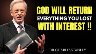God Will Return Everything You Lost—With Interest | Charles Stanley Motivation