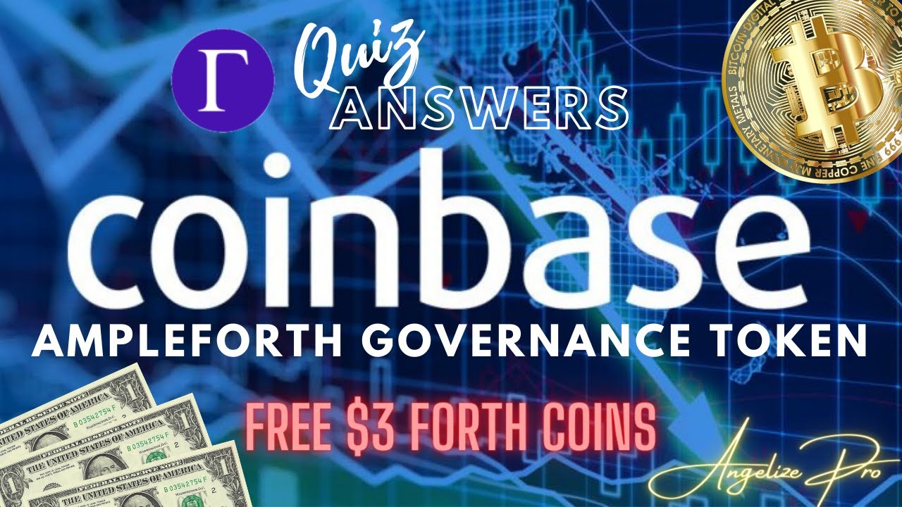 Quiz Answers for Coinbase FORTH get a 💸FREE $3 Ampleforth Governance Token 😇Angelize Pro😇