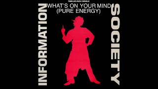 Information Society   What's On Your Mind Pure Energy Club Mix