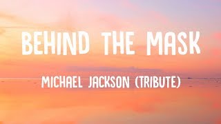 Behind the Mask (Lyrics) - Michael Jackson (Tribute)