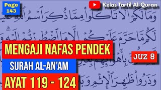 Belajar Mengaji Al-Quran Page 143 || Surah Al-An'am || Ayat 119 - 124  || Juzuk 8