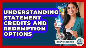 Understanding Statement Credits And Redemption Options - Points and Perks Channel