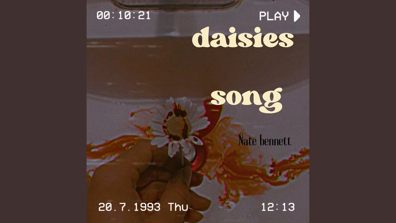 Daisies Song YouTube