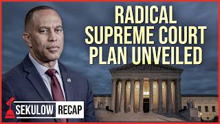 Hakeem Jeffries Radical Supreme Court Plan Unveiled