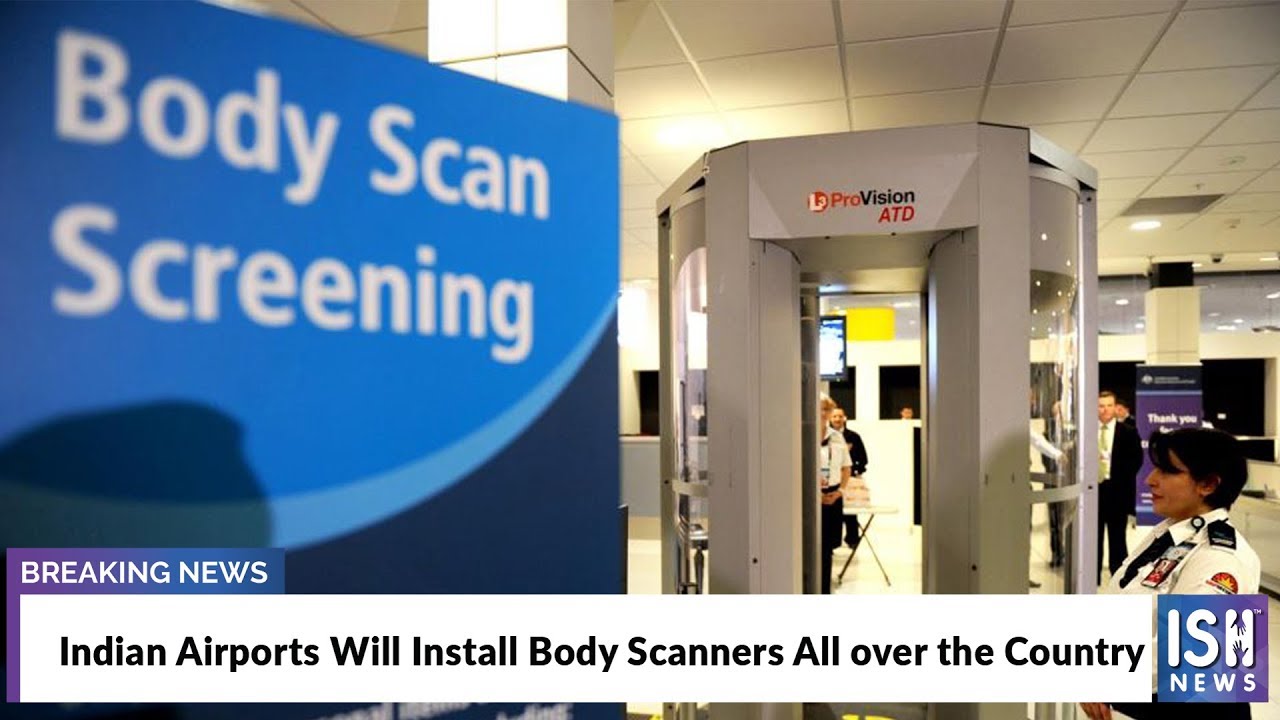 Centre to imstall body scanners at 84 airports by March 2020