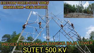 ERECTION || PROSES PEMASANGAN RANGKA BAJA TOWER SUTET 500 KV ||