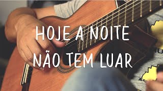(Violão) Legião Urbana HOJE A NOITE NÃO TEM LUAR | Fingerstyle