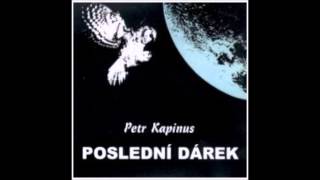 Petr Kapinus - Poslední dárek ( celé CD )