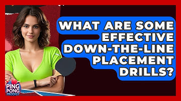 What Are Some Effective Down-the-line Placement Drills? - Ping Pong Prodigy
