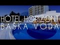 Hotel Horizont - Baška Voda
