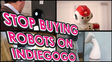 STOP BUYING ROBOTS ON INDIEGOGO, YOU MORON