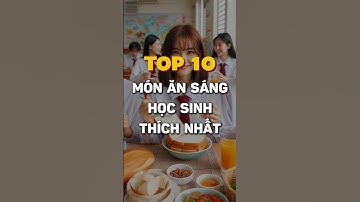 Top 10 món ăn sáng học sinh thích nhất #hocsinh #ansang