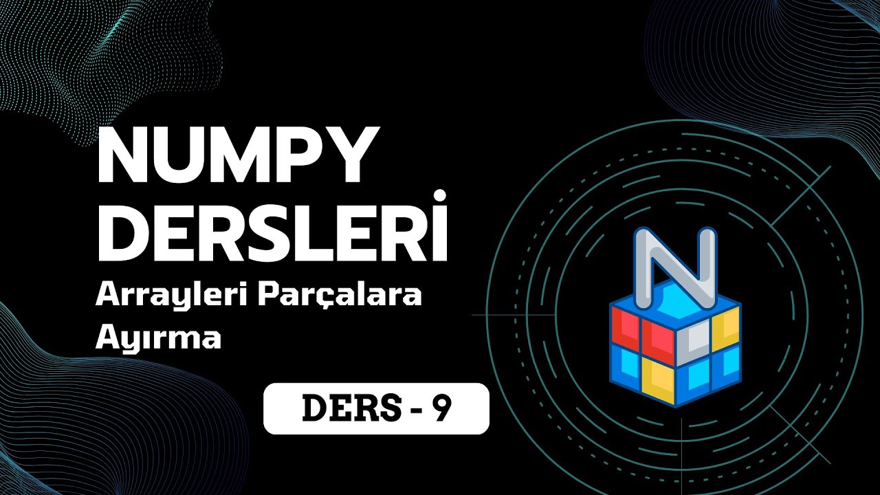 NumPy Dersleri #9 | Arrayleri Parçalara Ayırma: NumPy Split - YouTube