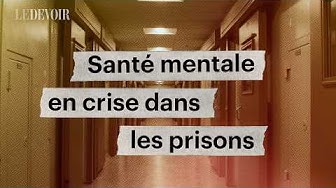 Thumbnail for La santé mentale, le trou noir dans les prisons du Québec