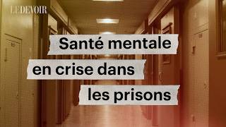 La Santé Mentale, Le Trou Noir Dans Les Prisons Du Québec