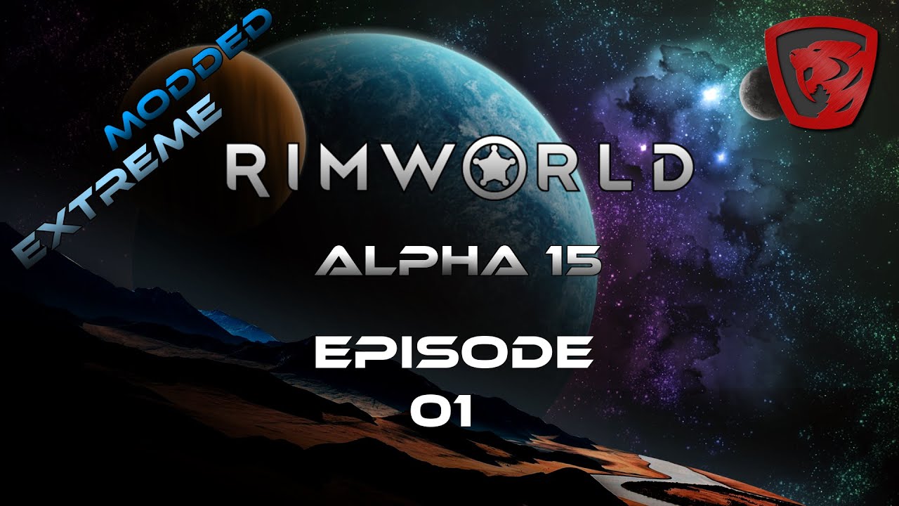 RimWorld - Alpha 15 - Extreme Difficulty - Modded - Ep. 1