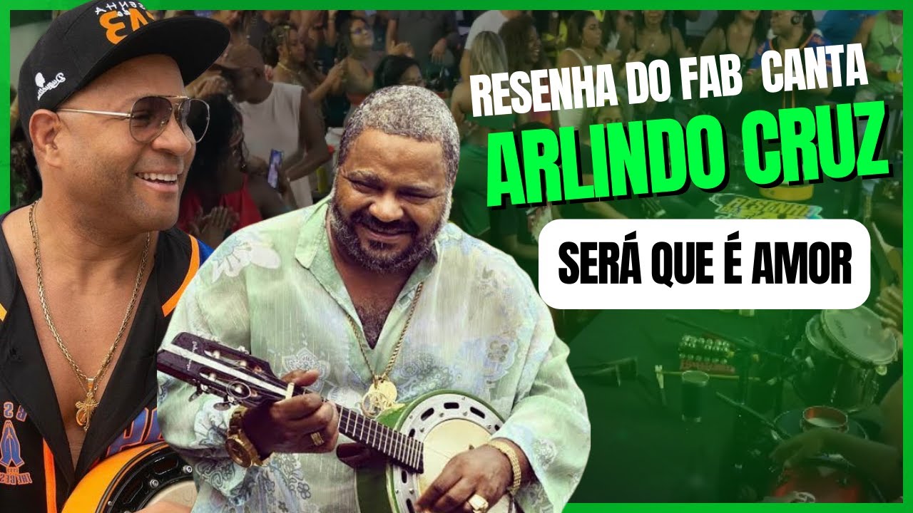 Resenha do Fab Canta Arlindo Cruz - Será que é amor (AO VIVO) - YouTube