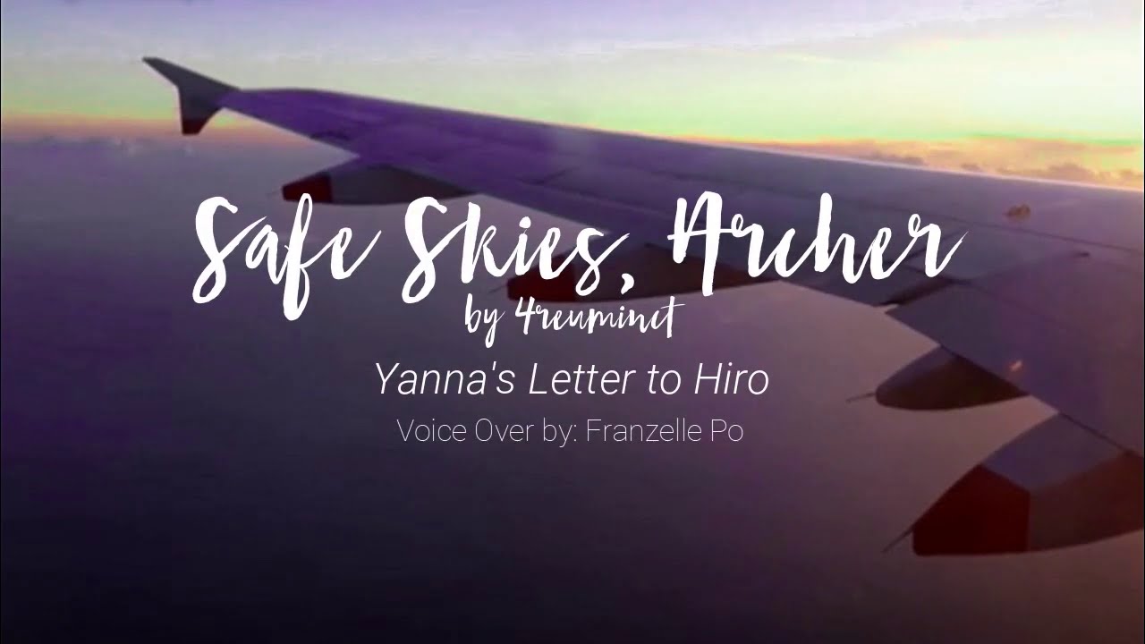 Safe Skies Archer by 4reminct- Yanna's Letter to Hiro [Voice Over by Franzelle Po]