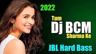 Tum Sharma Ke | Dj Bcm | Dhamaka Dance Mix 2022 | JBL Hard Bass | End Muzic
