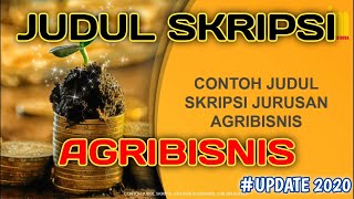 Kumpulan Judul SKRIPSI AGRIBISNIS Terbaru & Terlengkap ! Kumpulan Judul SKRIPSI AGRIBISNIS Terbaru & Terlengkap !