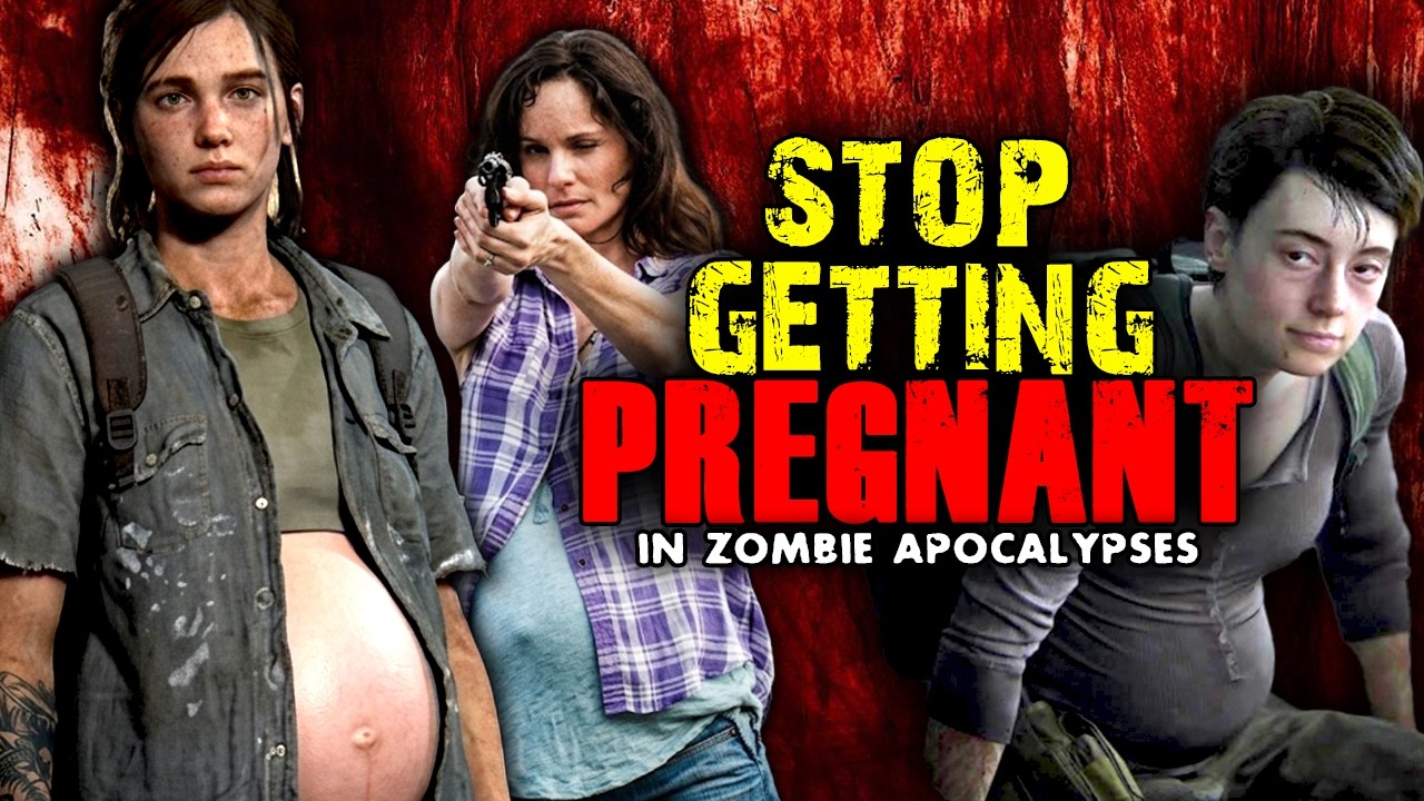 Stop Getting PREGNANT in ZOMBIE APOCALYPSES!