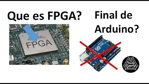 ✅ Que es un FPGA ?  Es el final de Arduino?
