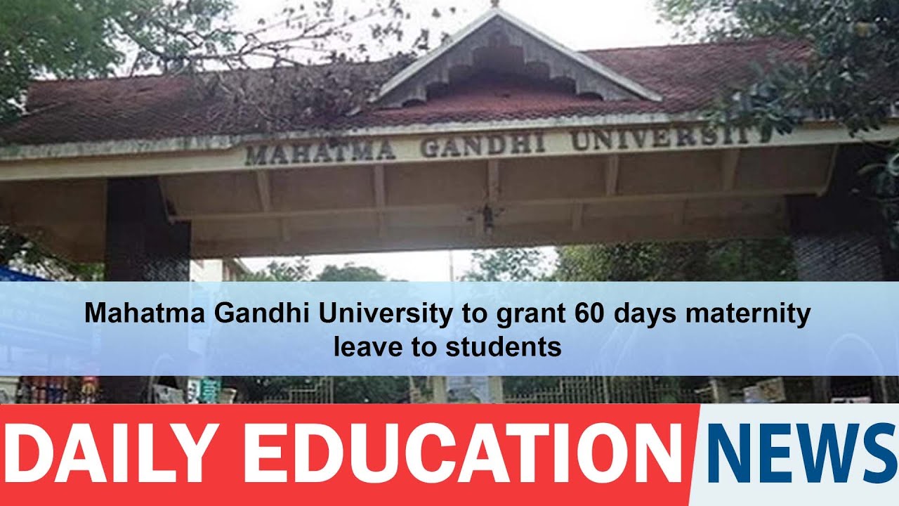 Mahatma Gandhi University to grant 60 days maternity leave to students.