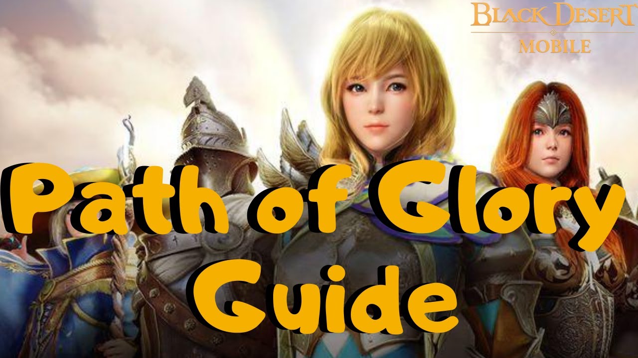 Black Desert Mobile Path Of Glory Guide & Strategy