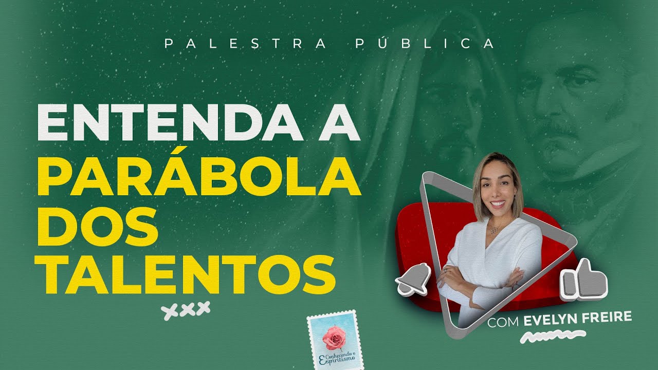 Entenda a Parábola dos Talentos - Palestra Espírita com Evelyn Freire