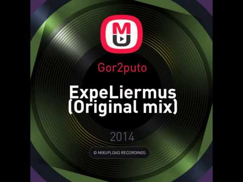 Mixupload Presents: Gor2puto - ExpeLiermus (Original mix) Electro Breaks