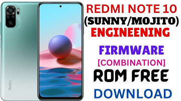 REDMI NOTE 10 (SUNNY/MOJITO) ENG FIRMWARE [COMBINATION] ENGINEERING ROM FREE DOWNLOAD