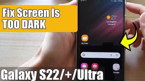 Galaxy S22/S22+/Ultra: How to Fix the Screen Is TOO DARK or Extra DIM Darkness