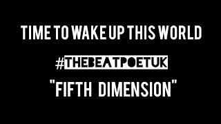 "Fifth Dimension" (Original Spoken Word) #thebeatpoetuk