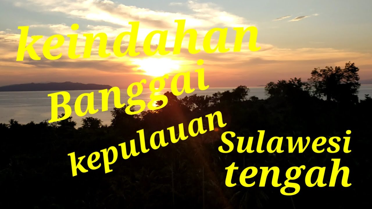 Keindahan Banggai Kepulauan Youtube