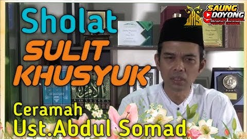 Cara Sholat Khusyuk ‼️ Ustadz Abdul Somad Ceramah