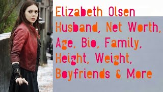 Elizabeth Olsen Husband Net Worth Age Bio Family Height Weight Boyfriends More